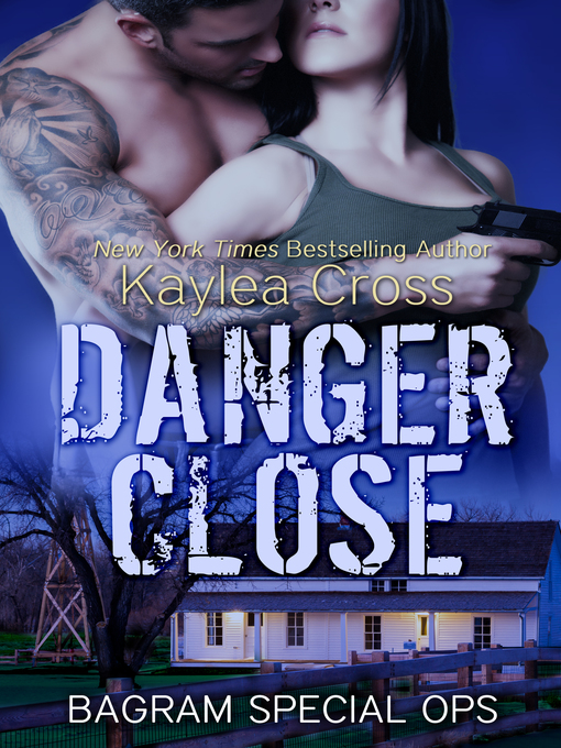 Title details for Danger Close by Kaylea Cross - Available